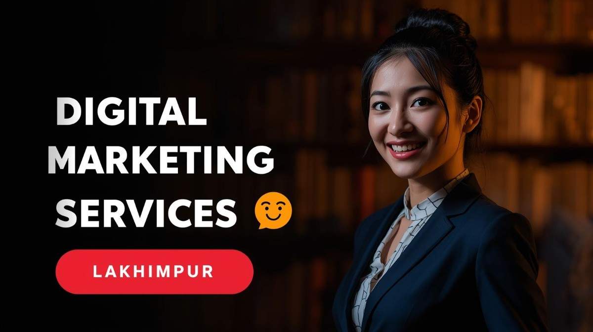 Digital marketing services in Lakhimpur