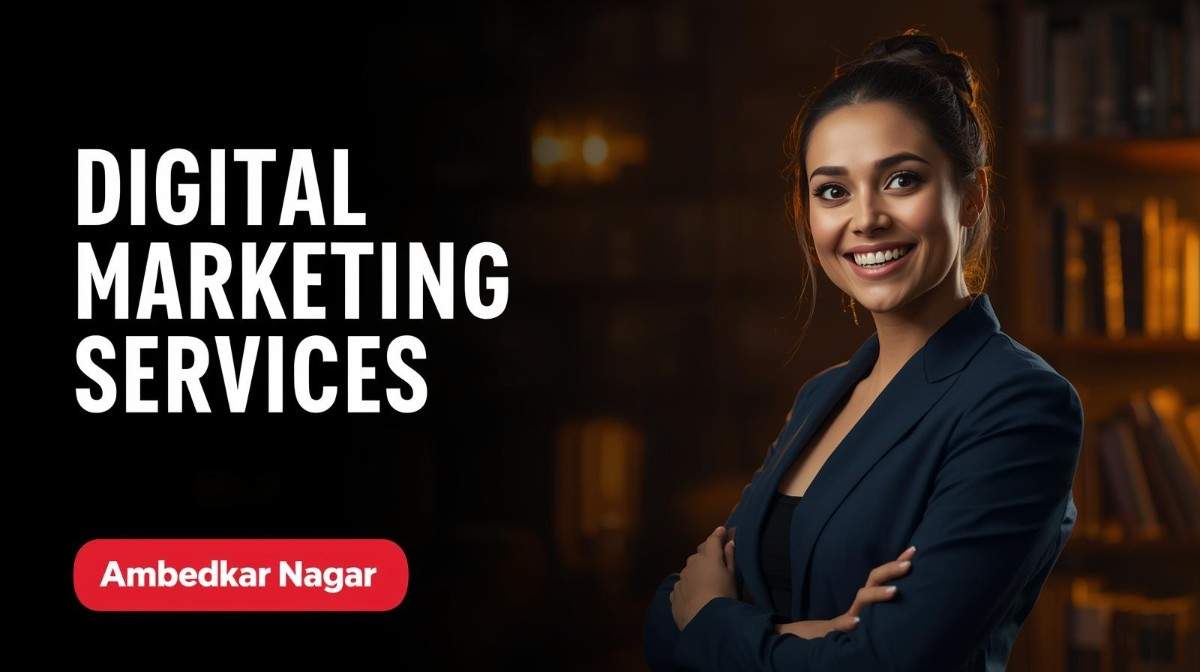 Digital marketing services in Ambedkar Nagar
