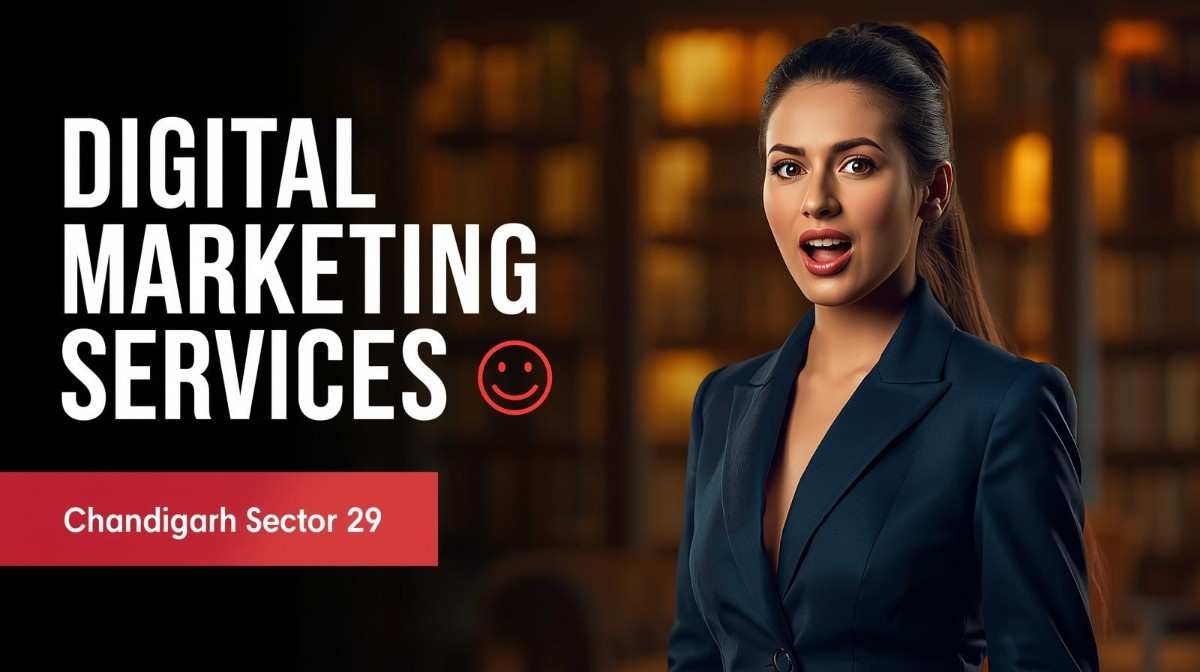 Top Best Digital Marketing Services in Chandigarh Sector 29 for Real Business Growth