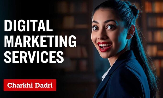Digital marketing services in Charkhi Dadri