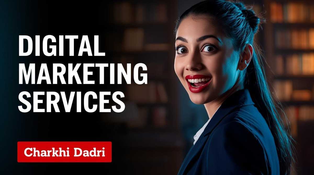 Digital marketing services in Charkhi Dadri