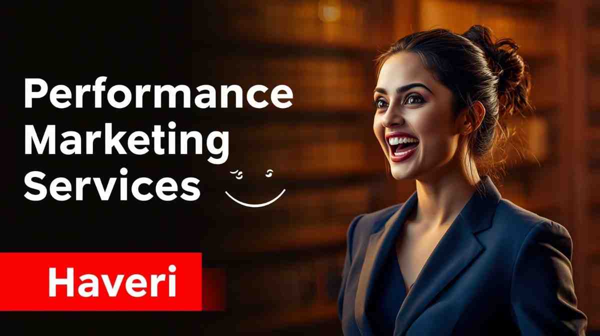 Performance Marketing Services in Haveri What Actually Works for Local Businesses