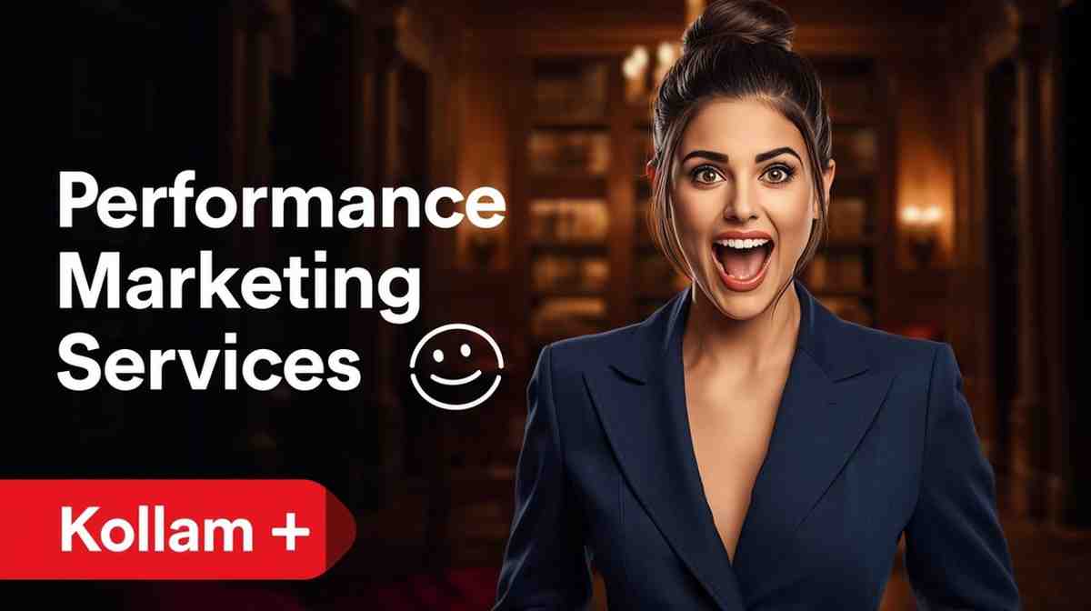 Performance Marketing Services in Kollam That Actually Deliver Results — Not Just Reports