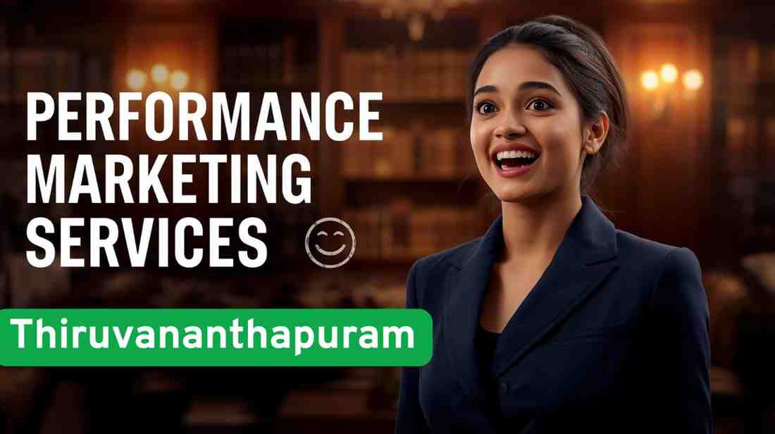 Performance Marketing Services in Thiruvananthapuram That Actually Bring Real Leads