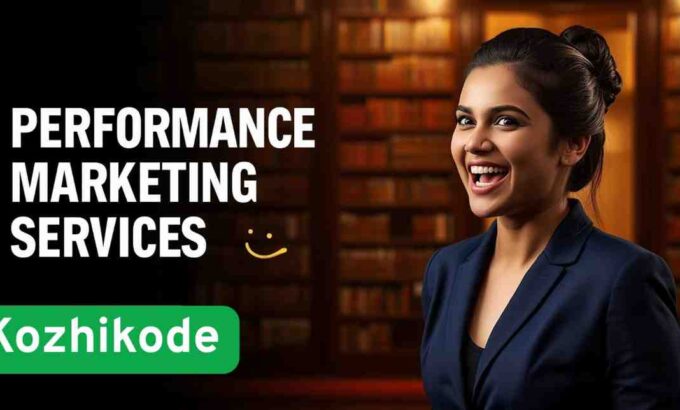 performance marketing Company in Kozhikode performance marketing Services in Kozhikode