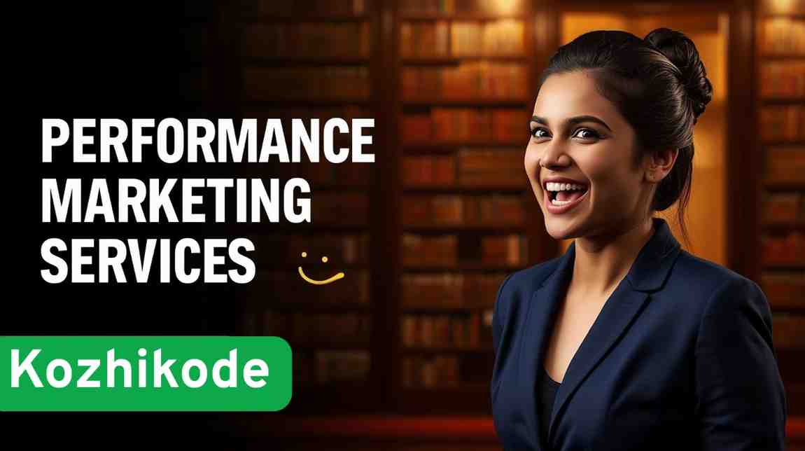 Performance Marketing Services in Kozhikode What the Local Market Is Finally Beginning to Understand